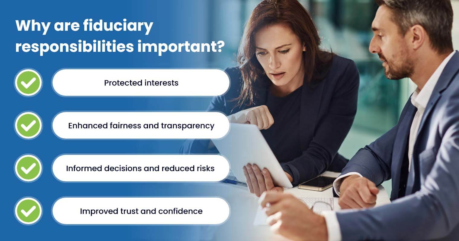 Why are fiduciary responsibilities important?